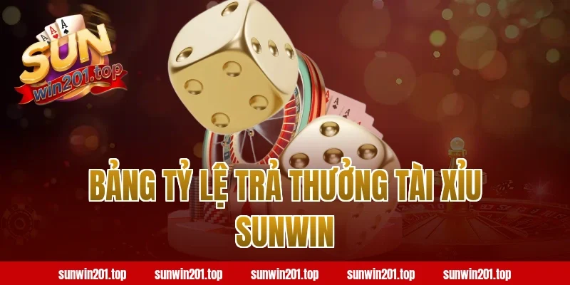 Bảng Tỷ Lệ Trả Thưởng Tài Xỉu Sunwin
