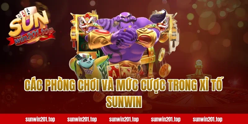 Các Phòng Chơi Và Mức Cược Trong Xì Tố Sunwin