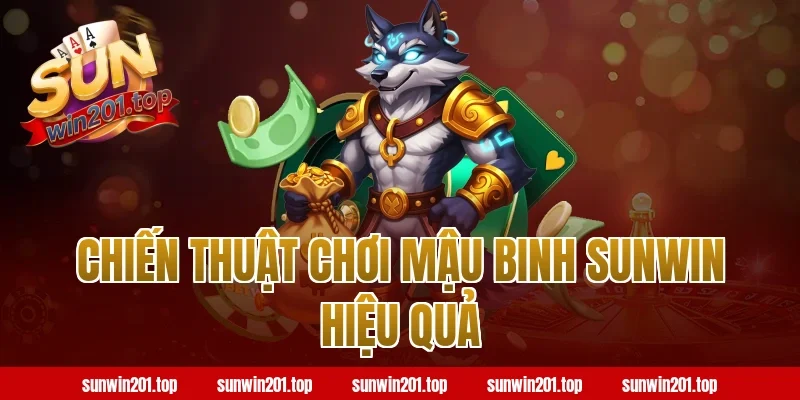 Chiến thuật chơi mậu binh Sunwin hiệu quả