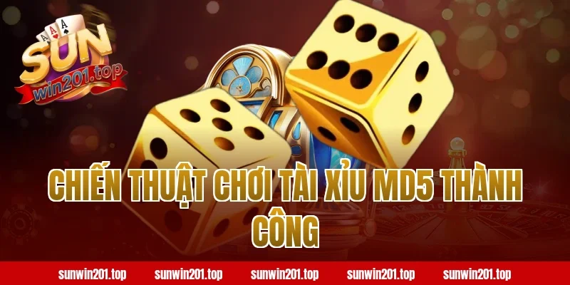 Chiến Thuật Chơi Tài Xỉu MD5 Thành Công