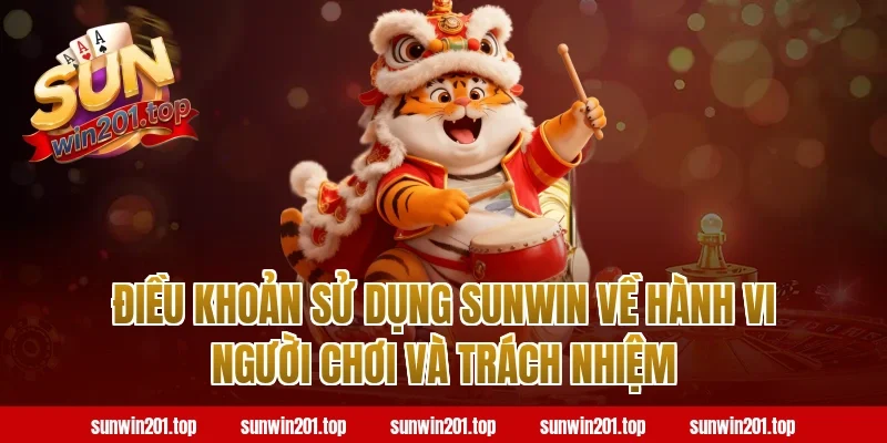 Điều khoản sử dụng sunwin về hành vi người chơi và trách nhiệm