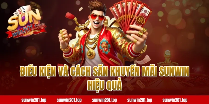 Điều kiện và cách săn khuyến mãi sunwin hiệu quả