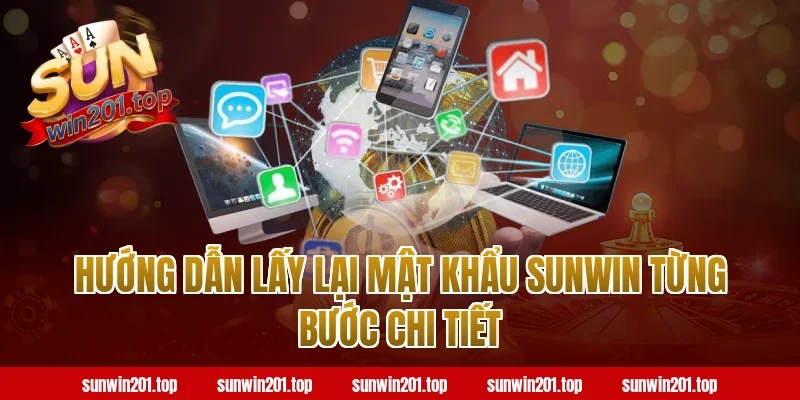 Hướng Dẫn Lấy Lại Mật Khẩu Sunwin Từng Bước Chi Tiết