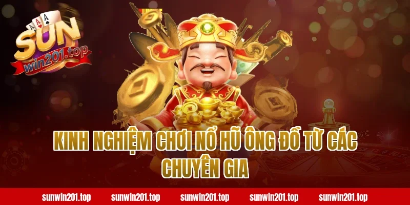 Kinh nghiệm chơi nổ hũ ông đồ từ các chuyên gia tại Sunwin