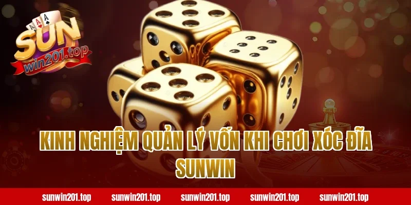 Kinh nghiệm quản lý vốn khi chơi xóc đĩa Sunwin
