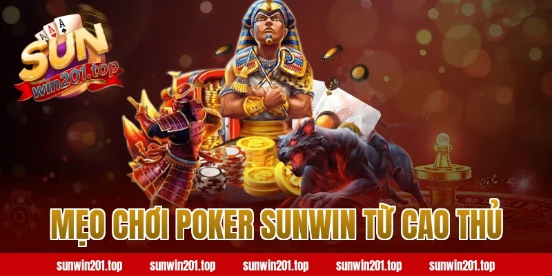 Mẹo Chơi Poker Sunwin Từ Cao Thủ