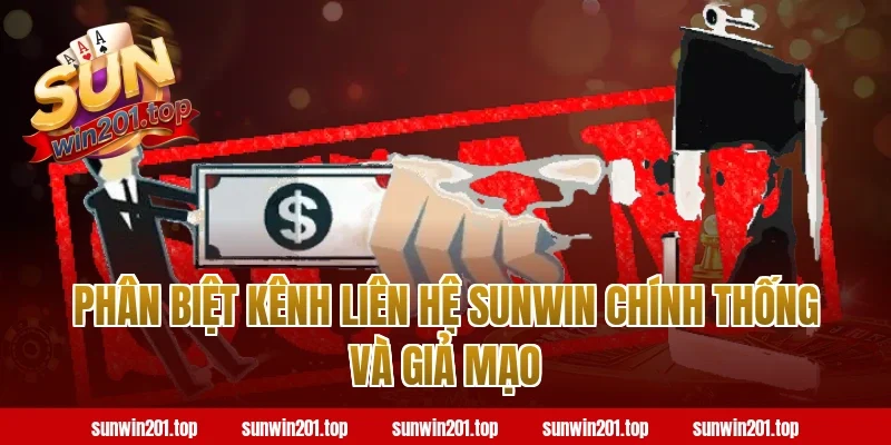 Phân biệt kênh liên hệ sunwin chính thống và giả mạo