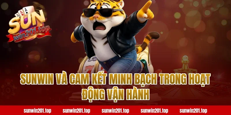 Sunwin Và Cam Kết Minh Bạch Trong Hoạt Động Vận Hành