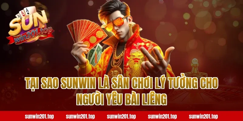 Tại Sao Sunwin Là Sân Chơi Lý Tưởng Cho Người Yêu Bài Liêng