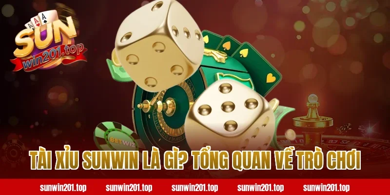 Tài Xỉu Sunwin Là Gì? Tổng Quan Về Trò Chơi