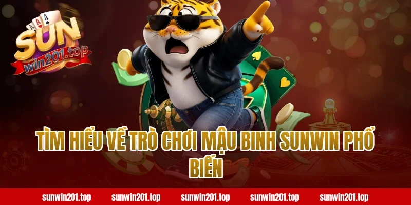 Tìm hiểu về trò chơi mậu binh Sunwin phổ biến