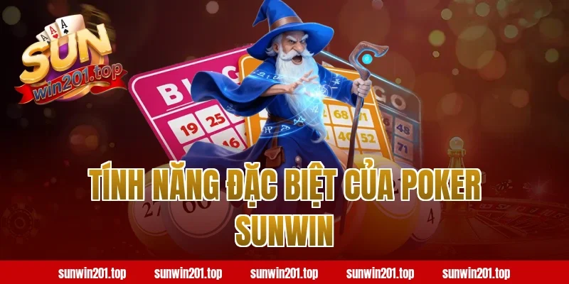 Tính Năng Đặc Biệt Của Poker Sunwin